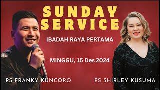 PS FRANKY KUNCORO || Ibadah PERTAMA || 15 Des 2024 || #frankykuncoro #sundayservice #viralvideo