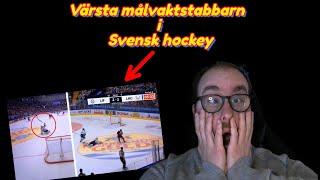 REAGERAR PÅ DEM VÄRTSTA MÅLVAKTSTABBARNA I SVENSK HOCKEY!!