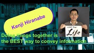 Doing things together is the best way to convey ideas... Kenji Hiranabe in who is agile #034