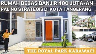 Rumah Minimalis 400 Jutaan di Kota Tangerang Bebas Banjir Paling Strategis - The Royal Park Karawaci