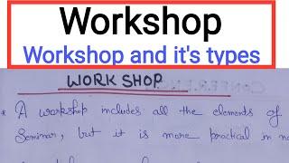 What is Workshop and it's Types? ||What do you mean by Workshop? || Business communication