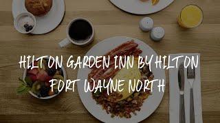 Hilton Garden Inn By Hilton Fort Wayne North Review - Sunnybrook Acres , United States of America