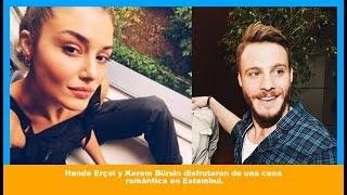 Hande Ercel y Kerem Bursin disfrutaron de una cena romantica en Estambul