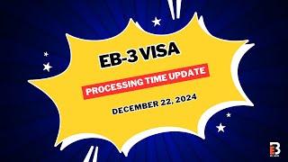 EB-3 Visa Processing Time Update - December 22, 2024 | EB3.Work