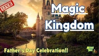  LIVE: Magic Kingdom Father's Day Celebration |  Walt Disney World Live Stream