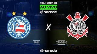 BAHIA X CORINTHIANS AO VIVO - TRANSMISSÃO AO VIVO BRASILEIRÃO 2024