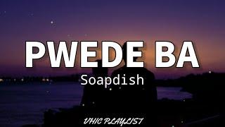 Pwede Ba - Soapdish (Lyrics)