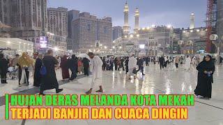 PARAH !! KOTA MAKKAH DIGUYUR HUJAN DERAS DAN BANJIR MENJELANG TAHUN BARU