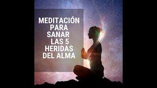 Meditación para sanar las 5 heridas del alma