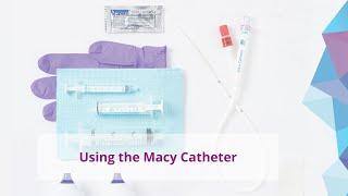 Using the Macy Catheter