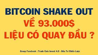 PHÂN TÍCH BITCOIN HÔM NAY VÀ CẬP NHẬT THỊ TRƯỜNG CRYPTO | BITCOIN SHAKE OUT VỀ 93.000$, CÓ QUAY ĐẦU