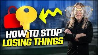 How to Stop Losing Things