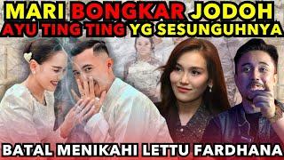 KANDASNYA PERNIKAHAN DGN LETTU FARDHANA SISAKAN PERTANYAAN : SIAPA JODOH AYU TING TING SEBENARNYA?!