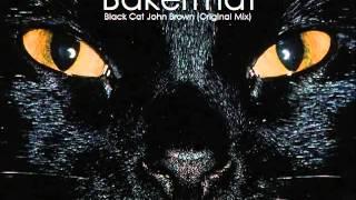 Bakermat / Black Cat John Brown