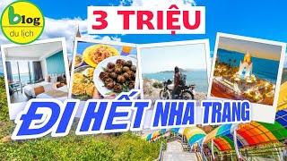 Du lịch Nha Trang tự túc 2024 - Tất tần tật kinh nghiệm du lịch Nha Trang 3N3Đ chỉ với 3 triệu đồng