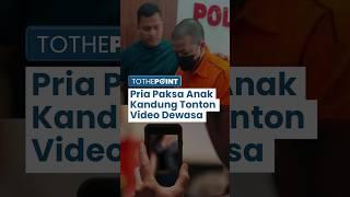 Berdalih Edukasi, Pria di Serang Paksa Anak Kandung Tonton Video Dewasa Demi Puaskan Nafsunya