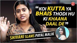 Shivani Kumari EXPOSES Payal, Armaan Malik, talks about being trolled for language, health, slap row