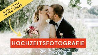 8 Wertvolle Tipps und Tricks für Deine Hochzeitsfotografie