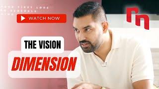 The Vision Dimension - Explained!! By Shyju Mathew