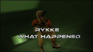 RYKKE - WHAT HAPPENED