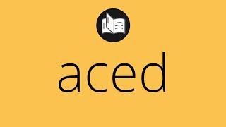 What ACED means • Meaning of ACED • What is the meaning of ACED • aced MEANING • aced DEFINITION