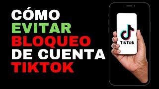 Como evitar bloqueo de cuenta Tiktok