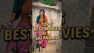best Moviesof Sai Pallavi #top5 #shorts #saipallavi