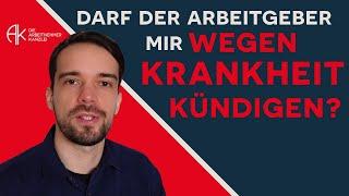 Wann darf der Arbeitgeber Dir wegen Krankheit kündigen?