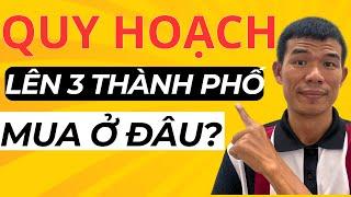 QUY HOẠCH BÌNH PHƯỚC 3 địa phương lên thành phố đầu tư ở đâu? Nguyễn Văn Đoàn