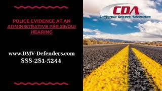 Police Evidence at a California DMV Administrative Per Se/DUI Hearing