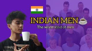 Toxic men of India | Why Indian men are the worst kind of men?