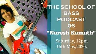 Naresh Kamath - The School Of Bass Podcast 06