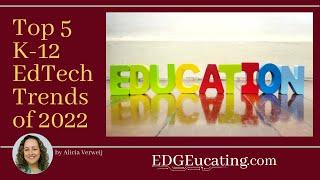 K12 EdTech Trends For 2022