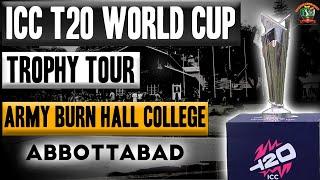 ICC T20 WORLD CUP 2024 TROPHY TOUR | ARMY BURN HALL COLLEGE | ABBOTTABAD PAKISTAN  | #ACA ️