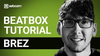 BREZ | Beatbox Tutorial | Beatorial 009