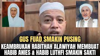 Gegerkan Nasab Ba'alawi  Rabithah Alawiyah Ambruk Membuat Para Habib Semakin Sakti-Gus Fuad Plered