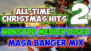 ALL-TIME FAVORITE CHRISTMAS HITS MEDLEY NONSTOP DISCO - MASA BANGER MIX PART 2 - DJMAR DISCO TRAXX