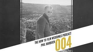 Taking Your Client Meetings To The Next Level  with Phil Harbuck | How To Film Weddings Podcast 004