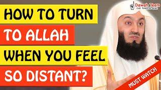 HOW TO TURN TO ALLAH WHEN YOU FEEL SO DISTANT ᴴᴰ - Mufti Menk