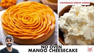 No Oven Mango Cheesecake Recipe | Home-Made Cream Cheese | Eggless | No Gelatine | Chef Sanjyot Keer