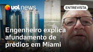 Prédios de luxo afundam em Miami: engenheiro explica o fenômeno, risco de desabamento e mais