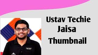 Utsav Techie YouTube Thumbnail | Make YouTube Thumbnail Like Utsav Techie