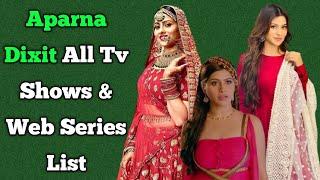 Aparna Dixit All Tv Serials List || All Web Series List || Indian Actress || Kalash Ek Vishvaas