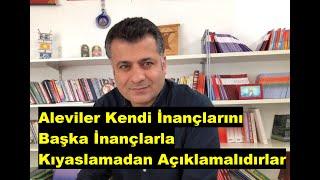 Aleviler Kendi İnançlarını Başka İnançlarla Kıyaslamadan Açıklamalıdırlar