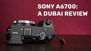 Sony A6700 from Dubai Review: Everything you need to know