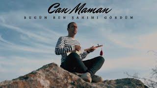 Can Maman - Bugün Ben Şahımı Gördüm