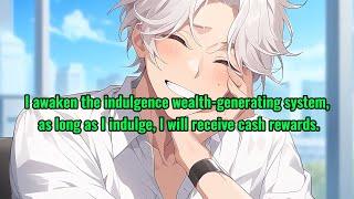 I awaken the indulgence wealth-generating system, as long as I indulge, I will receive cash rewards.
