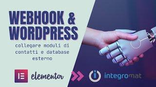 WEBHOOK e WORDPRESS (no extra plugin): collegare MODULI di CONTATTO e DATABASE esterno c/INTEGROMAT