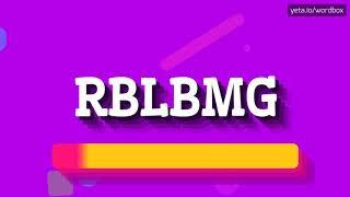 HOW PRONOUNCE RBLBMG! (BEST QUALITY VOICES)