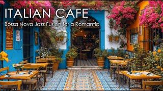 Café Romance  Enchanting Positano Ambience with Italian Music and Bossa Nova Jazz Fusion